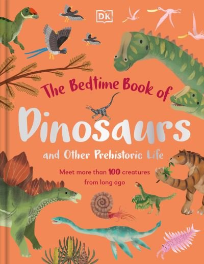 Cover for Dk · Bedtime Book of Dinosaurs and Other Prehistoric Life (Buch) (2023)