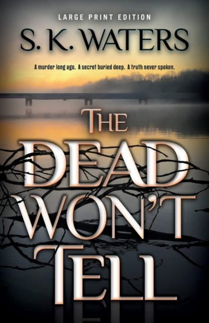 Cover for S. K. Waters · The Dead Won't Tell (Hardcover Book) (2022)