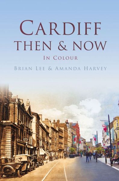 Cover for Brian Lee · Cardiff Then &amp; Now - Then and Now (Paperback Book) (2015)