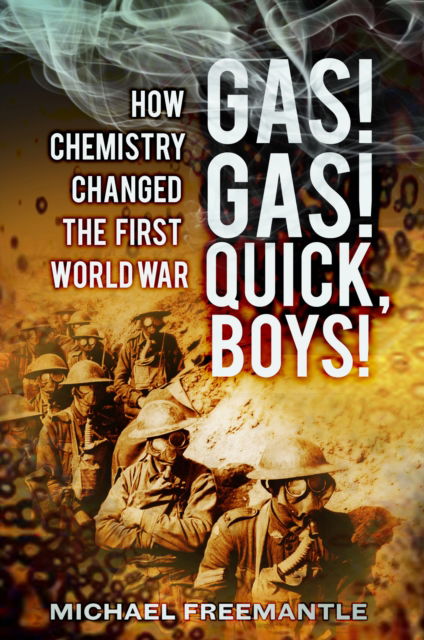 Cover for Michael Freemantle · Gas! Gas! Quick, Boys: How Chemistry Changed the First World War (Hardcover Book) (2012)