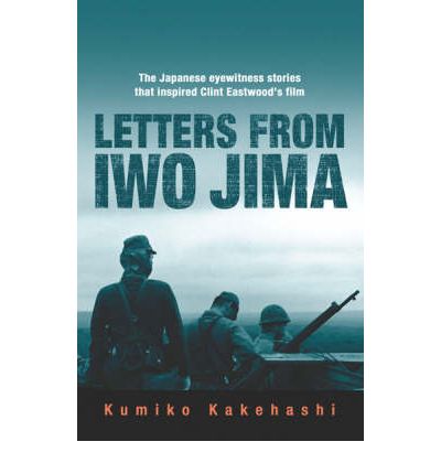 Letters From Iwo Jima: The Japanese Eyewitness Stories That Inspired Clint Eastwood's Film - Kumiko Kakehashi - Bøger - Orion Publishing Co - 9780753823019 - 1. november 2007
