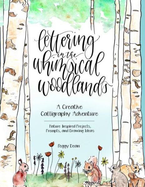 Cover for Peggy Dean · Lettering in the Whimsical Woodlands: A Creative Calligraphy Adventure--Nature-Inspired Projects, Prompts and Drawing Ideas (Paperback Book) (2017)