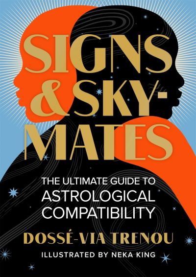 Cover for Dosse-Via Trenou · Signs &amp; Skymates: The Ultimate Guide to Astrological Compatibility (Inbunden Bok) (2022)