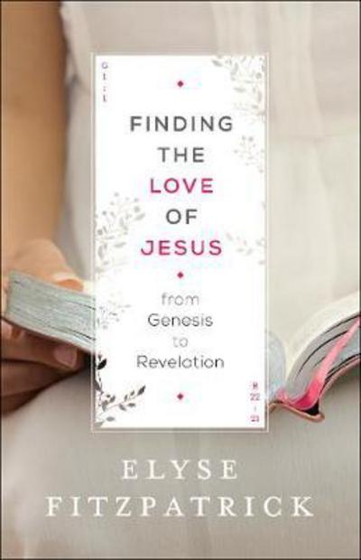 Cover for Elyse Fitzpatrick · Finding the Love of Jesus from Genesis to Revelation (Pocketbok) [Special edition] (2018)