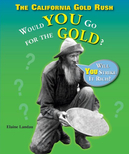 Cover for Elaine Landau · The California Gold Rush: Would You Go for the Gold? (What Would You Do?) (Hardcover Book) (2009)