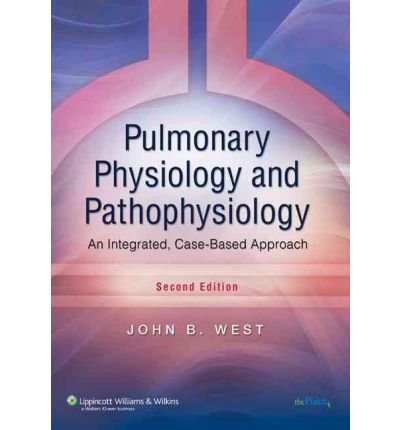 Cover for John B. West · Pulmonary Physiology and Pathophysiology: An Integrated, Case-Based Approach (Paperback Book) (2007)