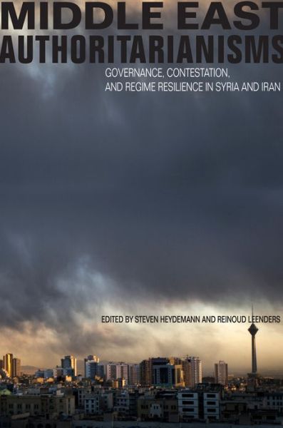 Cover for Steven Heydemann · Middle East Authoritarianisms: Governance, Contestation, and Regime Resilience in Syria and Iran - Stanford Studies in Middle Eastern and Islamic Societies and Cultures (Hardcover Book) (2013)