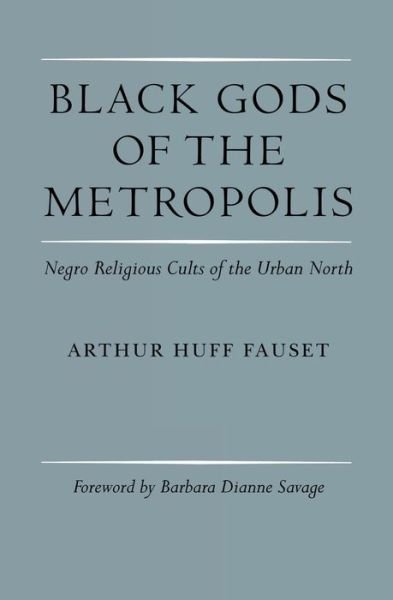 Cover for Arthur Huff Fauset · Black Gods of the Metropolis: Negro Religious Cults of the Urban North (Pocketbok) (1971)