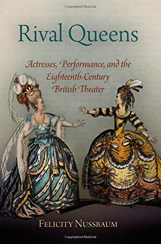 Cover for Felicity Nussbaum · Rival Queens: Actresses, Performance, and the Eighteenth-Century British Theater (Paperback Book) (2013)