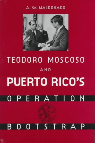 Cover for A.W. Maldonado · Teodoro Moscoso and Puerto Rico's Operation Bootstrap (Gebundenes Buch) [1st edition] (1997)
