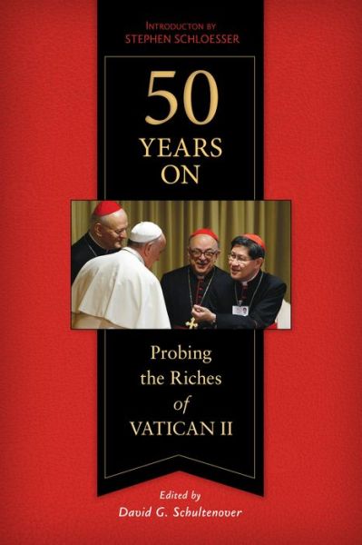 Cover for David Schultenover · 50 Years On: Probing the Riches of Vatican II (Paperback Book) (2015)