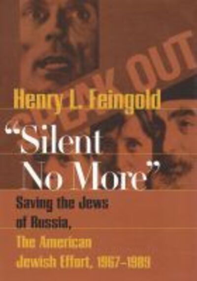 Cover for Henry L. Feingold · Silent No More: Saving the Jews of Russia, the American Jewish Effort, 1967-1989 - Modern Jewish History (Gebundenes Buch) (2007)