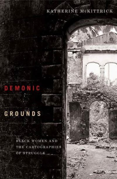 Cover for Katherine McKittrick · Demonic Grounds: Black Women And The Cartographies Of Struggle (Inbunden Bok) (2006)