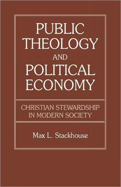 Cover for Max L. Stackhouse · Public Theology and Political Economy: Christian Stewardship in Modern Society (Paperback Book) (1991)