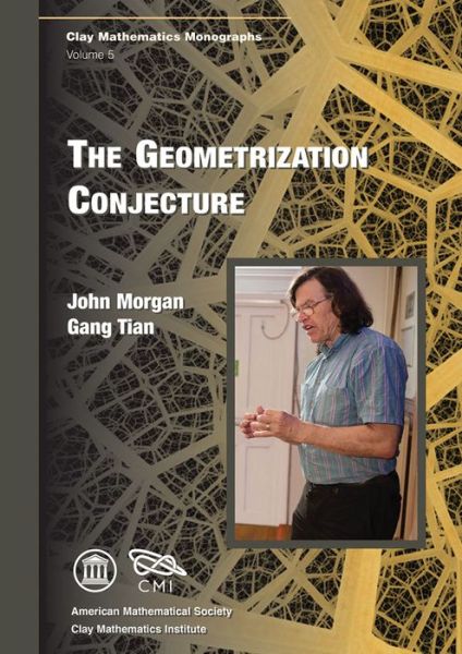 Cover for John Morgan · The Geometrization Conjecture - Clay Mathematics Monographs (Hardcover Book) (2014)