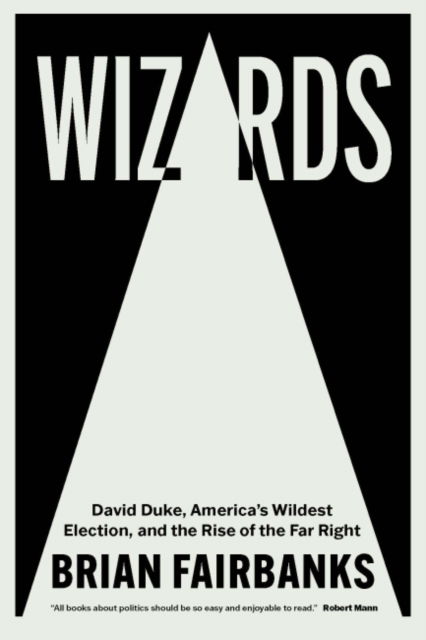 Cover for Brian Fairbanks · Wizards: David Duke, America's Wildest Election, and the Rise of the Far Right (Paperback Book) (2022)