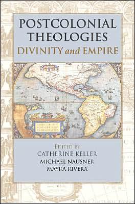 Postcolonial Theologies - Keller Catherine - Books - Chalice Press - 9780827230019 - November 1, 2004