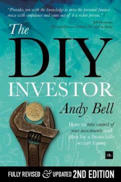 The DIY Investor: How to Take Control of Your Investments and Plan for a Financially Secure Future - Andy Bell - Boeken - Harriman House Publishing - 9780857196019 - 29 mei 2017
