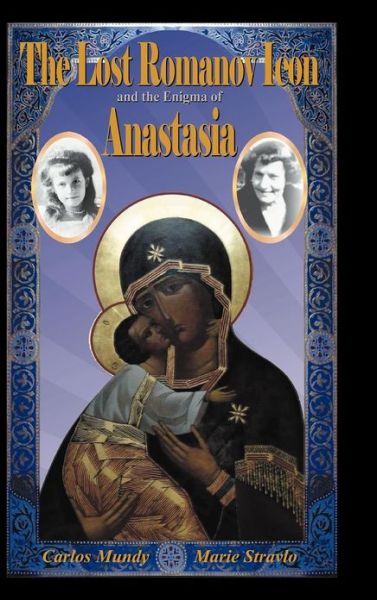 Cover for Carlos Mundy · The Lost Romanov Icon and the Enigma of Anastasia (Hardcover Book) (2012)