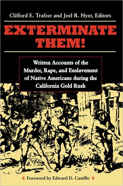 Cover for Clifford E. Trafzer · Exterminate Them: Written Accounts of the Murder, Rape, and Enslavement of Native Americans During the California Goldrush (Paperback Book) (1999)