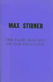 Cover for Max Stirner · The False Principle of Our Education (Pamflet) (2002)