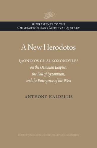 Cover for Anthony Kaldellis · A New Herodotos: Laonikos Chalkokondyles on the Ottoman Empire, the Fall of Byzantium, and the Emergence of the West - Supplements to the Dumbarton Oaks Medieval Library (Hardcover Book) (2014)