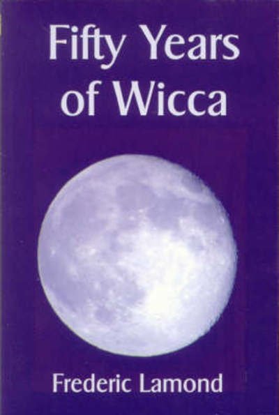 Cover for Frederic Lamond · Fifty Years of Wicca (Paperback Bog) (2004)