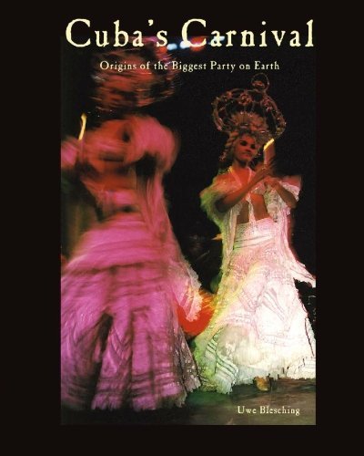 Cover for Uwe Blesching · Cuba's Carnival: Origins of the Biggest Party on Earth (Pocketbok) (2010)