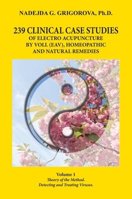 Cover for Nadejda G Grigorova · 239 Clinical Case Studies of Electro Acupuncture by Voll (Eav), Homeopathic and Natural Remedies (Taschenbuch) (2020)