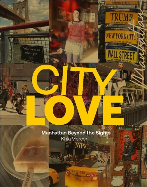 Cover for Khia Mercer · CityLove: Manhattan Beyond the Sights (Hardcover Book) (2024)