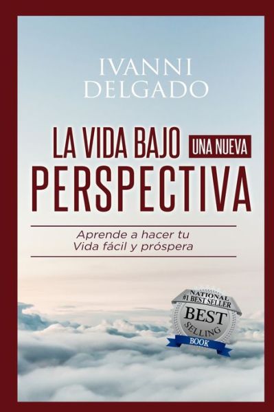 Cover for Ivanni Delgado · La Vida Bajo Una Nueva Perspectiva : Haciendo mas facil la dificil tarea de vivir (Paperback Book) (2017)