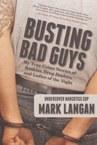 Cover for Langan, Mark (University of Leicester UK) · Busting Bad Guys: My True Crime Stories of Bookies, Drug Dealers, and Ladies of the Night (Paperback Book) [1st edition] (2014)