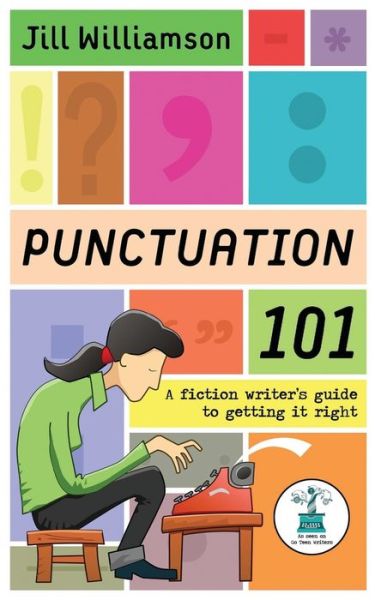 Cover for Jill Williamson · Punctuation 101 : A Fiction Writer's Guide to Getting it Right (Paperback Book) (2018)