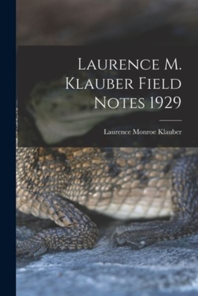 Cover for Laurence Monroe 1883-1968 Klauber · Laurence M. Klauber Field Notes 1929 (Taschenbuch) (2021)