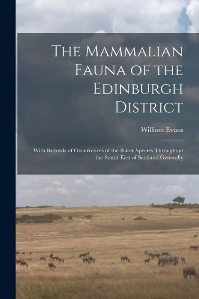 Cover for William Evans · The Mammalian Fauna of the Edinburgh District (Paperback Bog) (2021)