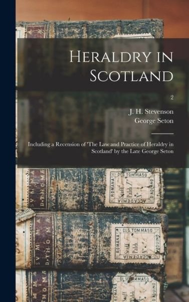 Cover for J H (John Horne) 1855-1 Stevenson · Heraldry in Scotland (Hardcover bog) (2021)