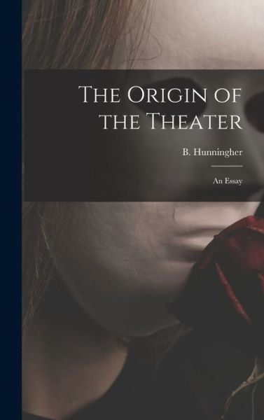 Cover for B (Benjamin) 1903-1991 Hunningher · The Origin of the Theater (Hardcover Book) (2021)