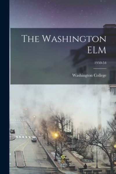 Cover for Washington College · The Washington ELM; 1950-54 (Paperback Book) (2021)