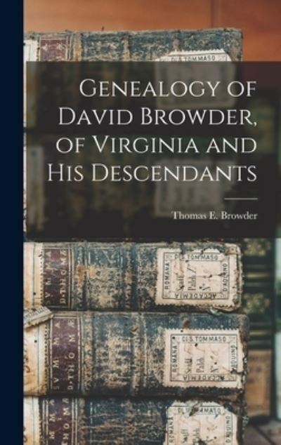 Cover for Browder Thomas E · Genealogy of David Browder, of Virginia and His Descendants (Book) (2022)