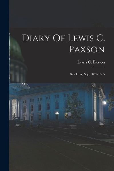 Cover for LLC Creative Media Partners · Diary Of Lewis C. Paxson (Paperback Bog) (2022)