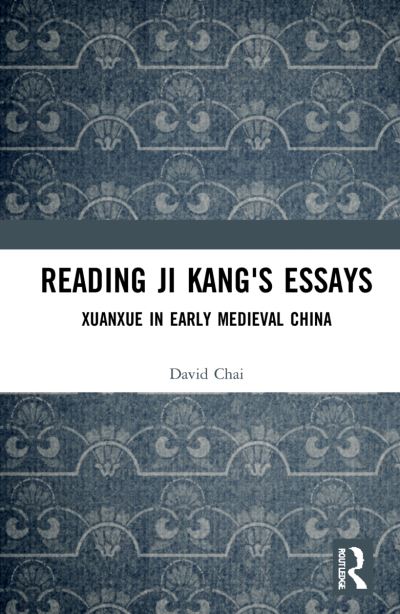 Cover for David Chai · Reading Ji Kang's Essays: Xuanxue in Early Medieval China (Paperback Book) (2023)