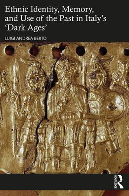 Cover for Luigi Andrea Berto · Ethnic Identity, Memory, and Use of the Past in Italy’s ‘Dark Ages’ (Paperback Bog) (2022)