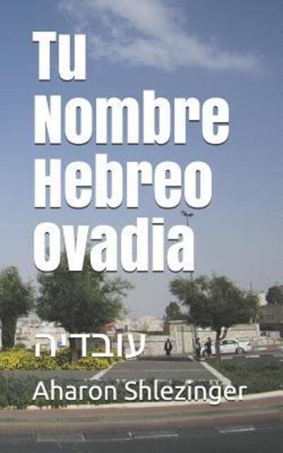 Cover for Aharon Shlezinger · Tu Nombre Hebreo Ovadia (Paperback Book) (2019)