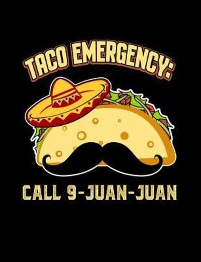 Taco Emergency Call 9 Juan Juan - Punny Notebooks - Kirjat - Independently Published - 9781072756019 - lauantai 8. kesäkuuta 2019