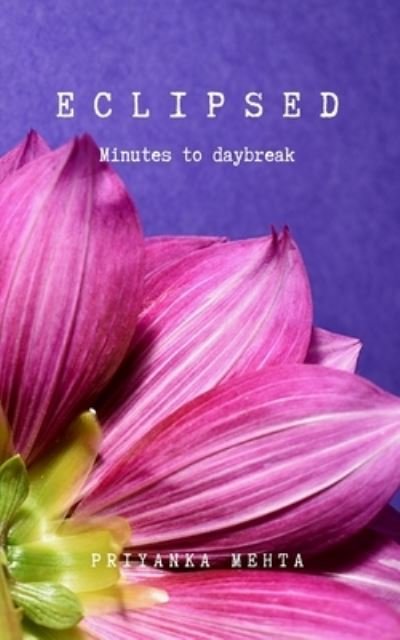 Cover for Priyanka Mehta · Eclipsed: Minutes to daybreak (Paperback Bog) (2019)