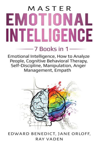 Cover for Edward Benedict · Master Emotional Intelligence: 7 Books in 1: Emotional Intelligence, How to Analyze People, Cognitive Behavioral Therapy, Self-Discipline, Manipulation, Anger Management, Empath (Paperback Book) (2020)