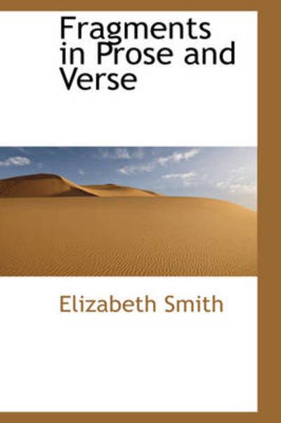 Cover for Elizabeth Smith · Fragments in Prose and Verse (Hardcover Book) (2009)