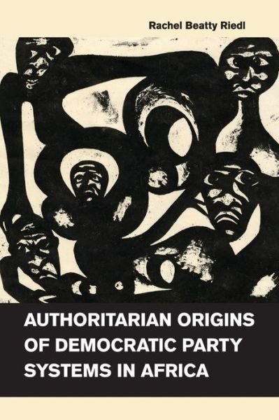 Cover for Riedl, Rachel Beatty (Northwestern University, Illinois) · Authoritarian Origins of Democratic Party Systems in Africa (Pocketbok) (2016)