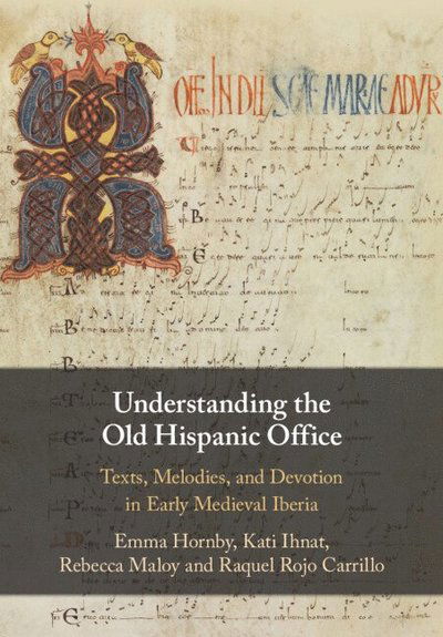 Understanding the Old Hispanic Office: Texts, Melodies, and Devotion in Early Medieval Iberia - Hornby, Emma (University of Bristol) - Bücher - Cambridge University Press - 9781108994019 - 6. Februar 2025