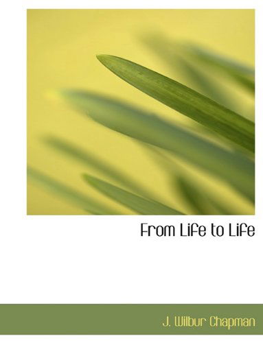 Cover for J. Wilbur Chapman · From Life to Life (Paperback Book) (2009)